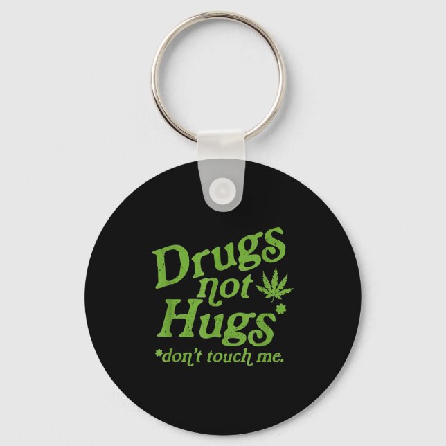 Porte-clés Drug Not Hugs Don't Touch Me Weed Canabis  (Recto)