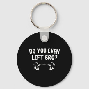 Porte-clés Est-Ce Que Vous Même Soulevez Bro Bodybuilding Lif