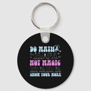 Porte-clés Faire des maths pas de la magie Montrez votre trav