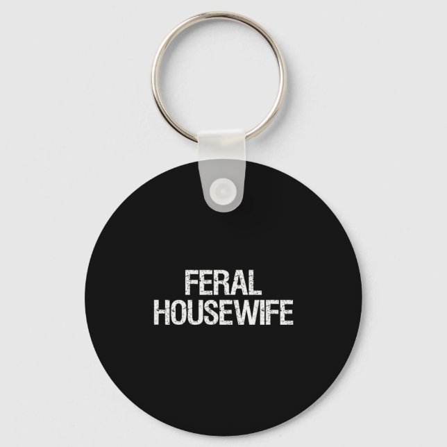 Porte-clés Feral Housewife Shirt Funny Stay At Home Mom Homem (Recto)