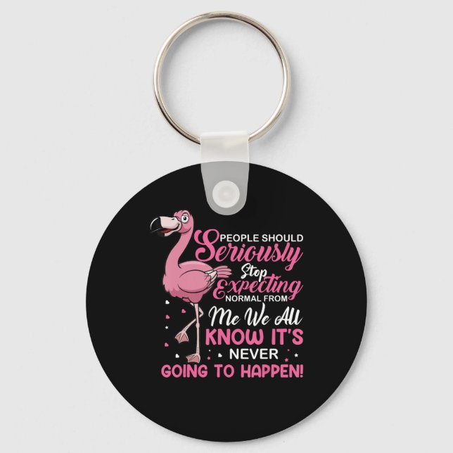 Porte-clés Flamingos | People Should Stop Expecting Normal (Recto)