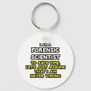 Porte-clés Forensic Scientist .. Assume I Am Never Wrong