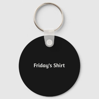 Porte-clés Fridays Shirt. Funny Days Of The Week 