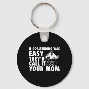 Porte-clés Fun Goalie Hockey Si les gardiens étaient Easy Mam