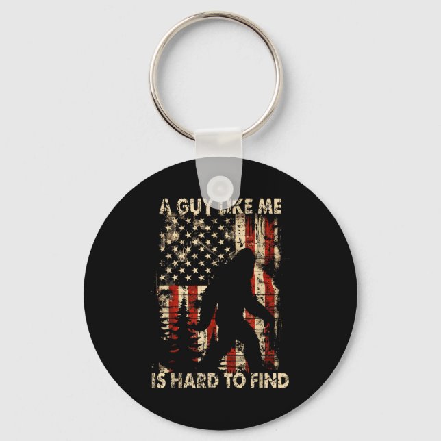 Porte-clés Funny Bigfoot A Guy Like Me Is Hard To Forest Find (Recto)