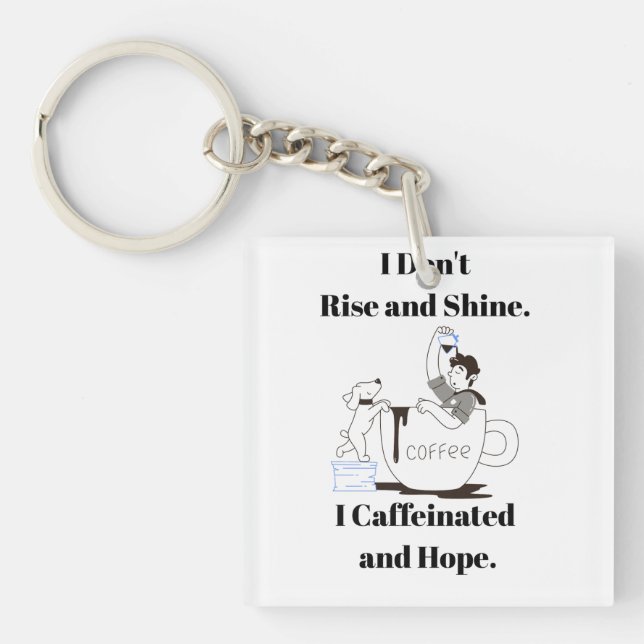 Porte-clés Funny Coffee Meme I Caffeinated and Hope Key Chain (Devant)