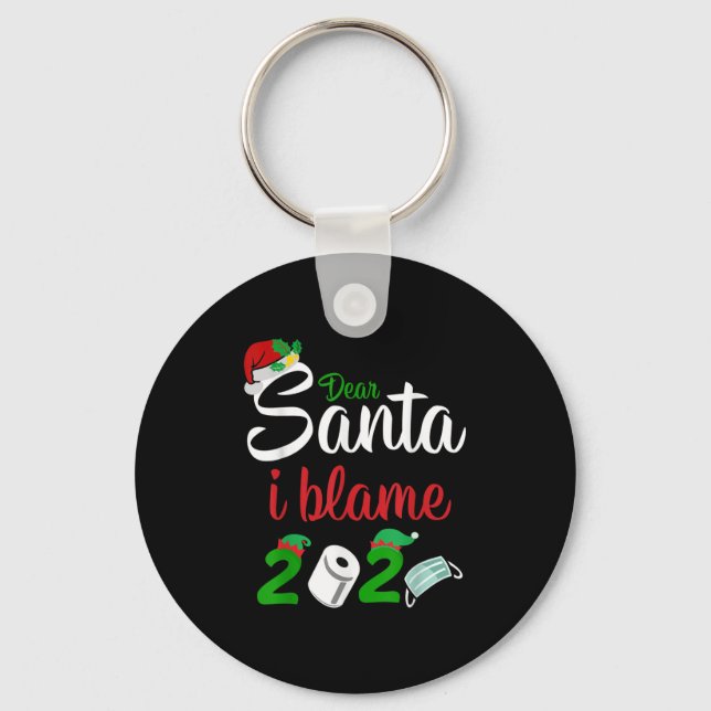 Porte-clés Funny Dear Santa Quote 2020 Christmas I Blame 2020 (Recto)