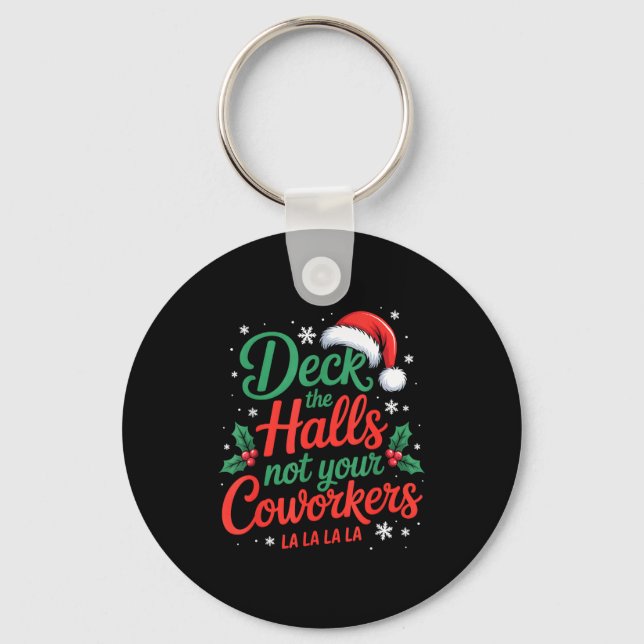 Porte-clés Funny Deck The Hall Not Your Coworkers Christmas Q (Recto)