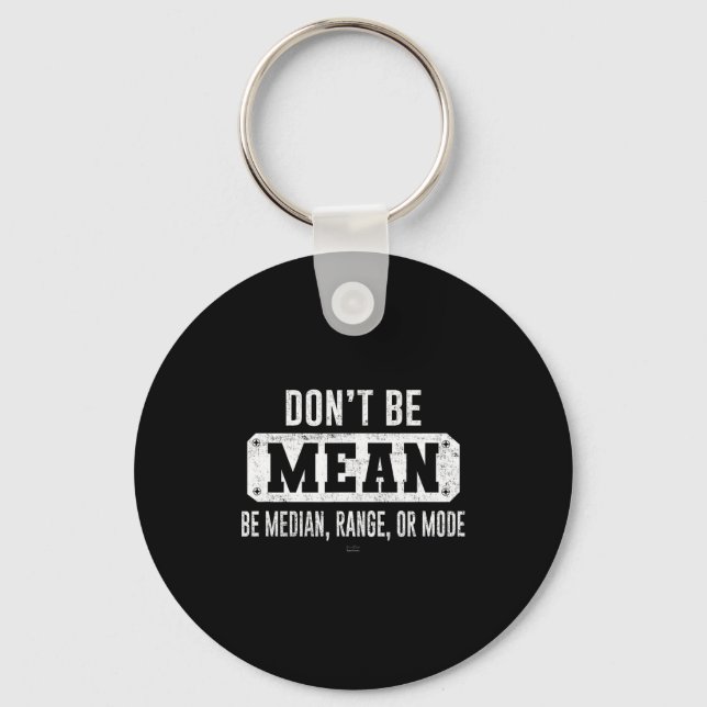 Porte-clés Funny Don't Be Mean, Be Median Graphic Sarcastic S (Recto)