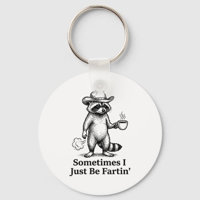 Porte-clés Funny Farting Raccoon Fart Joke Sometimes I Just B (Recto)