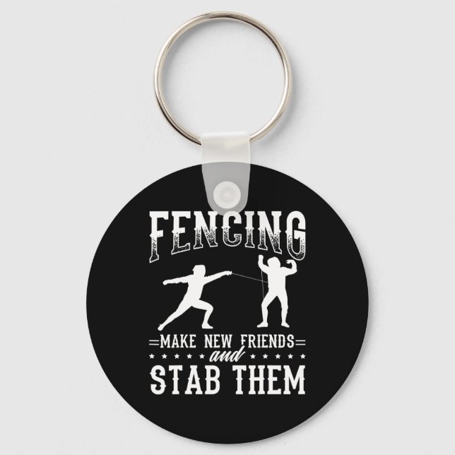 Porte-clés Funny Fencing Design Make New Friends And Stab The (Recto)