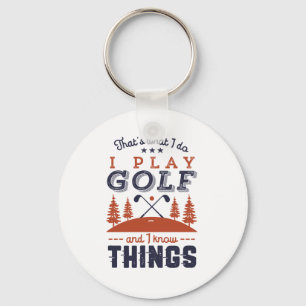 Porte-clés Funny Golf Player Golfer I Play Golf I Know Things