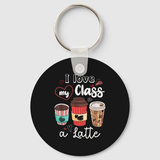 Porte-clés Funny I Love My Cl A Latte Coffee Valentines Day T (Recto)
