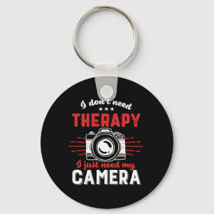 Porte-clés Funny Photographer Quote I Don't Need Therapy