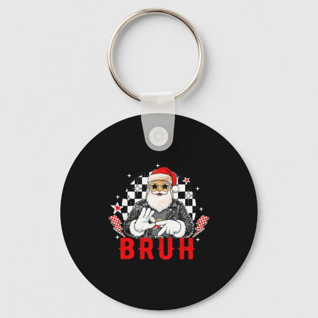 Porte-clés Funny Santa, Bruh Christmas Funny Meme Gift Tee  (Recto)