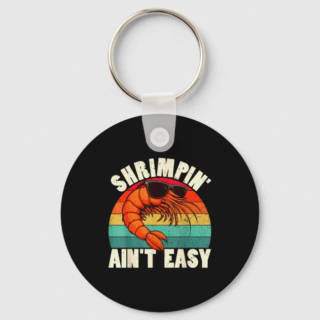 Porte-clés Funny Shrimn' Ain't Easy Shrimp Cool Fishing Fishe (Recto)