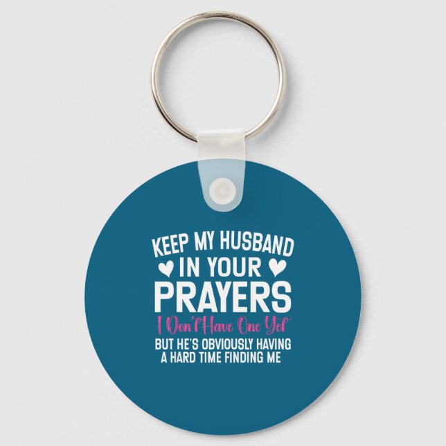 Porte-clés Funny Single Woman Quote Keep My Husband In Your P (Recto)