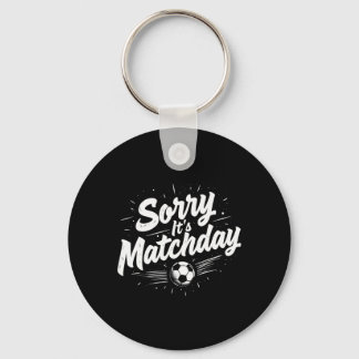 Porte-clés Funny Soccer Quote Gift Sorry It's Matchday
