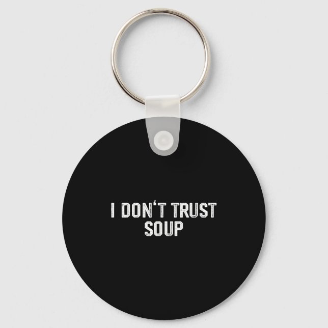 Porte-clés Funny Soup Lover I Don't Trust Soup  (Recto)