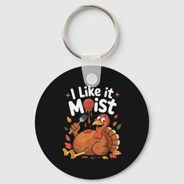 Porte-clés Funny Turkey I Like It Moist Thanksgiving Men Wome (Recto)