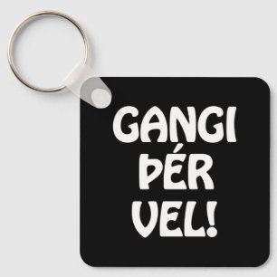 Porte-clés GANGI ÕÉR VEL ! BONNE CHANCE ! Langue islandaise