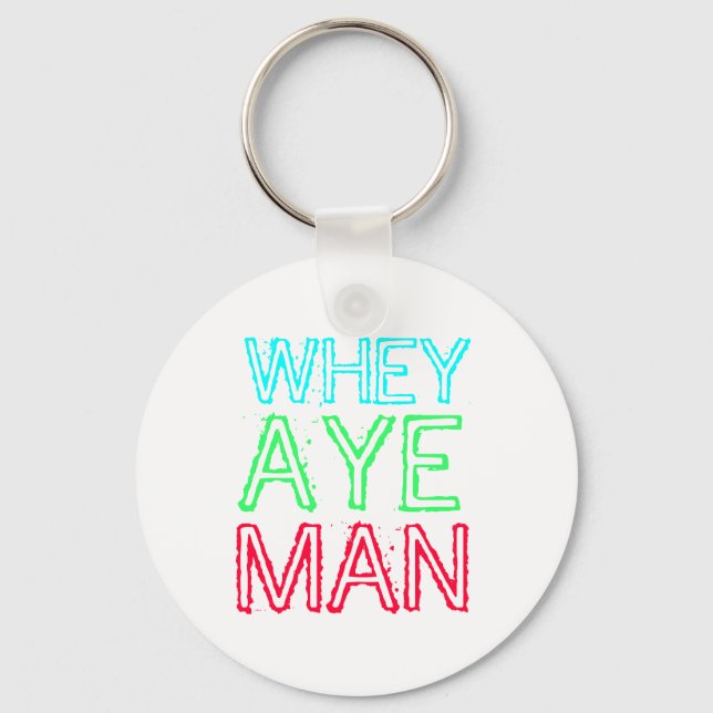 Porte-clés Geordie - Whey Aye Man (Recto)