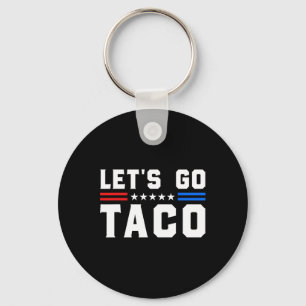 Porte-clés Go Taco - Funny Patriotic Taco Trade Tariff