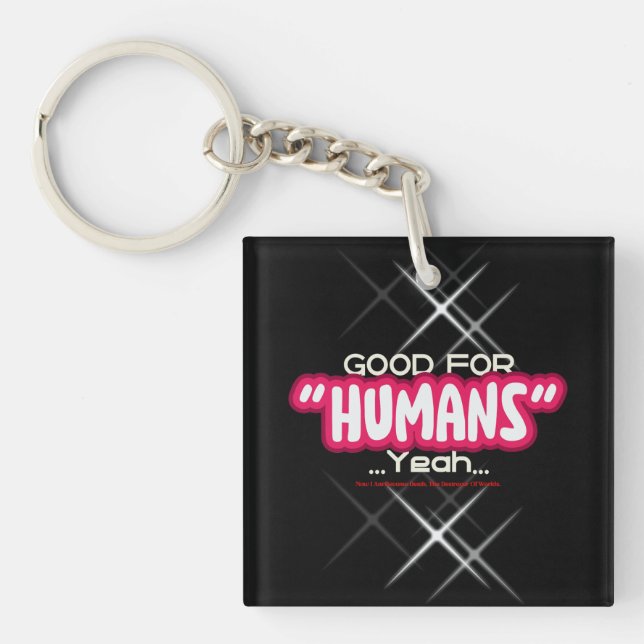 Porte-clés Good For Humans Yeah, Now I Am Become Death, The D (Devant)