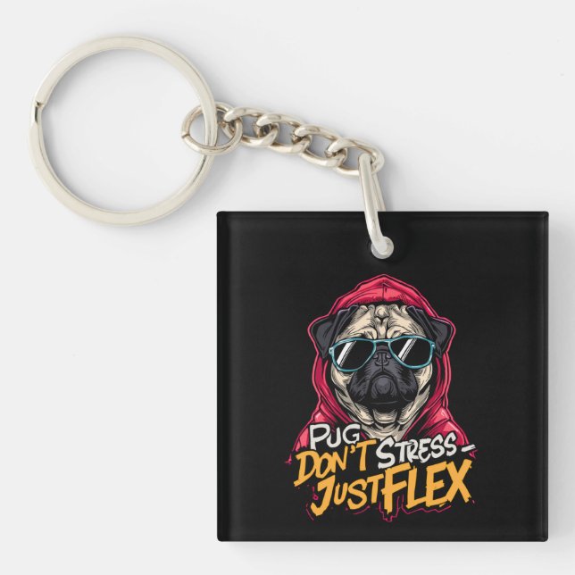Porte-clés Graffiti Pug Acrylic Keychain – “Pug Don’t Stress  (Devant)