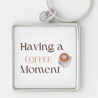 Porte-clés Having a Coffee Moment, Cosy Coffee Lover Gift for