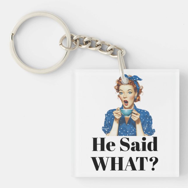 Porte-clés He Said What? Keychain (Devant)