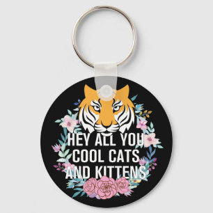 Porte-clés Hey All You Chats Cool et chatons   Tiger King