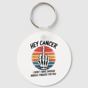 Porte-clés Hey Cancer Je N'Ai Pas Assez De Doigts Moyens Pour