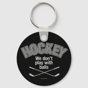 Porte-clés HOCKEY : Nous ne jouons pas avec les boules Porte 