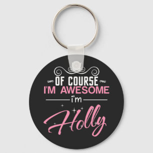 Porte-clés Holly Bien sûr que je suis génial Je suis Holly 
