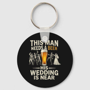 Porte-clés Homme a besoin d'une bière Mariage enterrement de