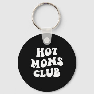 Porte-clés Hot Moms Club Fun Mom Funny Women's Mother's Day X