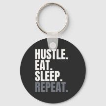 HUSTLE.EAT.SLEEP. RECOMMENCER.