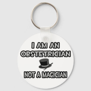 Porte-clés I Am An Obstetrician ... Not A Magician