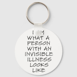 Porte-clés I am what a person with an invisible illness looks