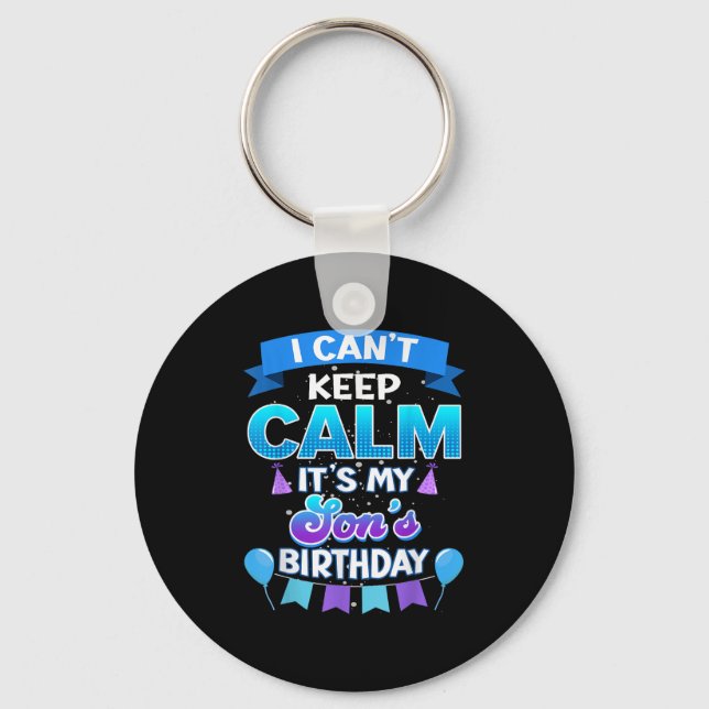 Porte-clés I Cant Keep Calm Its My Son Birthday Shirt Bday  (Recto)