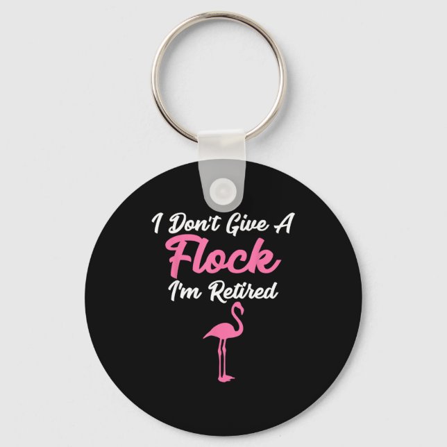 Porte-clés I Don't Give A Flock I'm Retired Funny Flamingo  (Recto)