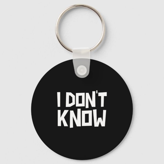 Porte-clés I Don't Know Funny Sarcastic Saying Long Sleeve  (Recto)