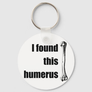 Porte-clés I Found This Humerus