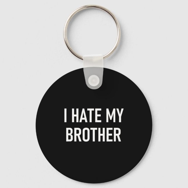 Porte-clés I Hate My Brother, Funny, Jokes, Sarcastic  (Recto)