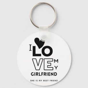 Porte-clés I love My Girlfriend She Is My best friend GIFT