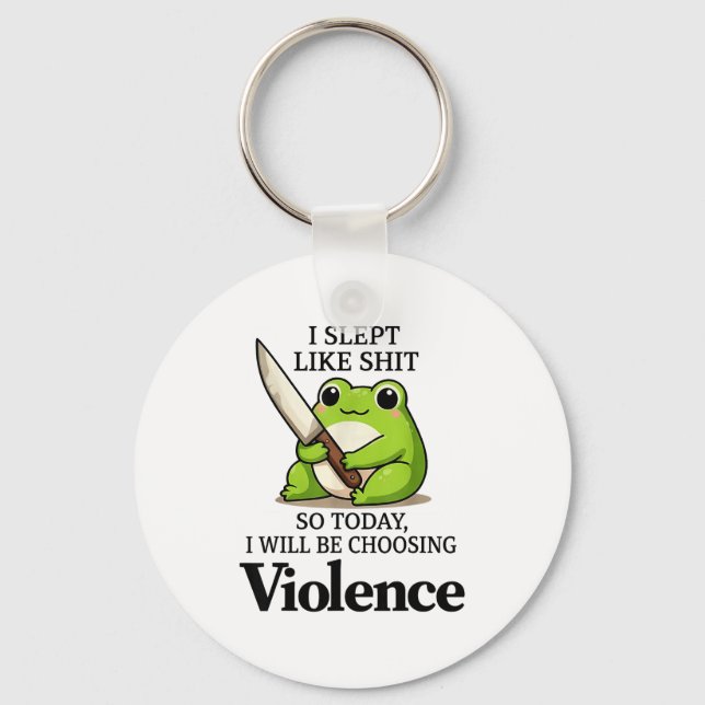 Porte-clés I Slept Like Funny Frog Choosing Violence Tee  (Recto)