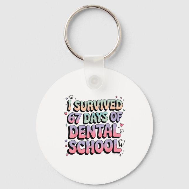 Porte-clés I Survived 67 Days Of Dental School Students Teach (Recto)