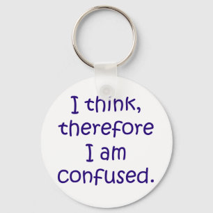 Porte-clés I think, therfore I am confused