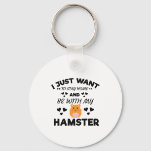 Porte-clés I Want To Stay Home With My Hamster Funny Quote